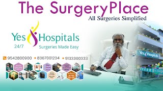 Yes Hospitals - The Surgery Place | Hyderabad's No.1 Hospital With Low Cost Surgery || Hyderabad