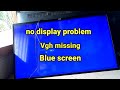 haier 40 inch led tv blue screen no display.how to repair.