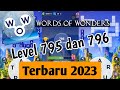 Kunci Jawaban WOW Level 795 dan 796 Bahasa Indonesia Words of Wonders Februari 2023 #wordsofwonders