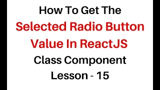 Get The Selected Radio Value ReactJS Class jsx Component