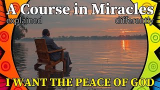 L185: I want the peace of God. [A Course in Miracles, explained differently]