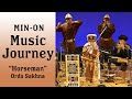 【Min-On Music Journey】“Horseman” | Ordo Sakhna | Tokyo