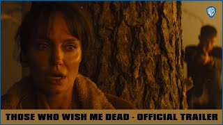 Those Who Wish Me Dead - Official Trailer | Warner Bros .