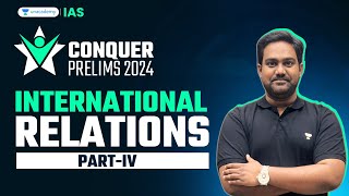 Conquer Prelims 2024 | International Relations - 4 by Chethan N | UPSC Current Affairs Crash Course