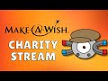 Make-a-Wish Charity Stream!!!!