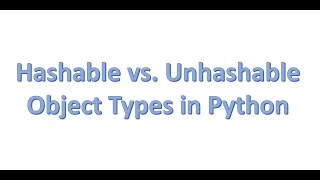 Hashable vs. Unhashable Object Types in Python
