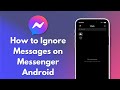 How to Ignore Messages on Messenger Android 2024