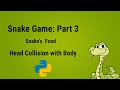 Python Game Programming Tutorial - Snake Game Part3 | Snake's Food and Head Collision with Body