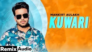 Kuwari (Audio Remix) | Mankirt Aulakh | Latest Punjabi Song 2020 | Speed Records