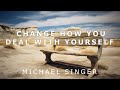 Michael Singer - A New Years Resolution - Change How You Deal with Yourself