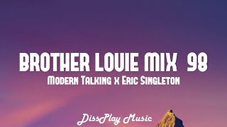 Modern Talking ft Eric Singleton - Brother Louie Mix 98 (lyrics)