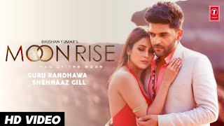 Moon Rise Video Song| Moon Rise Guru Randhawa Shehnaaz Gill| Moon Rise Video Song| Moonrise Song