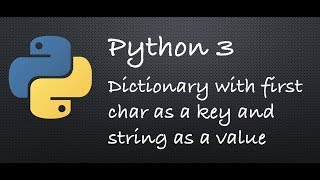 Python 3 - Dictionary - first char as a key and string as value | Example Programs