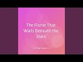 The Flame That Waits Beneath the Stars