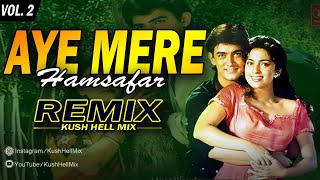 Aye Mere Hamsafar | Remix | Kush Hell Mix | Udit Narayan | Alka Yagnik | Qayamat se | Amir khan