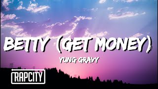Yung Gravy - Betty (Get Money) (Lyrics)