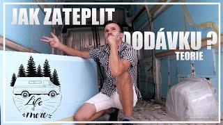 3# Jak Zateplit Dodávku ? - Teorie - VAN LIFE