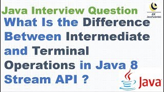 What Is the Difference Between Intermediate and Terminal Operations in Java 8 Stream API ?