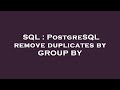 SQL : PostgreSQL remove duplicates by GROUP BY