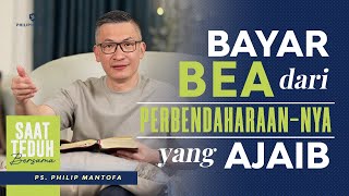 Saat Teduh Bersama - BAYAR BEA DARI PERBENDAHARAAN-NYA YANG AJAIB |15/01/22(Official Philip Mantofa)