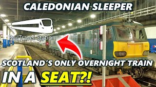 CALEDONIAN SLEEPER IN A SEAT! 🇬🇧🚆 Caledonian Sleeper Seated Coach London Euston→Edinburgh Waverley