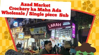 Azad Market - Wholesale Crockery Market- Can Get Single piece too wow..