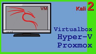 Kali Linux Virtual Machine - HyperV vs VirtualBox vs Proxmox - VM Networks