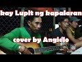 kay Lupit ng kapalaran - cover by boss Angielo