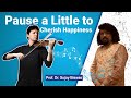 Pause A Little to Cherish Happiness | Prof. Dr. Sujoy Biswas