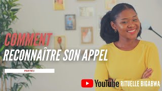 POURQUOI RECONNAITRE SON APPEL (Partie 1)