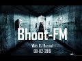 Bhoot FM 08 02 2019