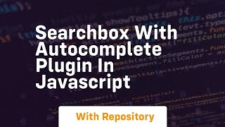 Searchbox with autocomplete plugin in javascript