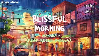 Makana (feat. Reggie Padilla)  I  Blissful Morning  (instrumental JAZZ)  I  River Music