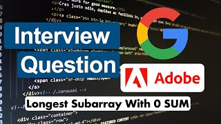Longest Subarray With 0 SUM || Google, Adobe, Amazon Coding Interview Question Solution