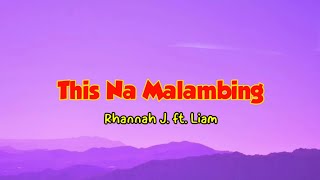 This Na Malambing remix lyrics - Rhannah J. ft. Liam