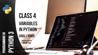 Python Programming In Urdu/Hindi | Python Variables | Class 4 | Python 3 Tutorial | Wasif Ali