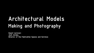 Architecture Models: Making and Photography