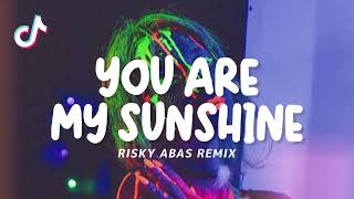 YOU ARE MY SUNSHINE - RISKY ABAS REMIX - ( DISKO TANAH ) !