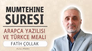 Mumtehine suresi anlamı dinle Fatih Çollak (Mümtehine suresi arapça yazılışı okunuşu ve meali)