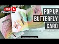 LIVE: POP UP BUTTERFLY CARDS