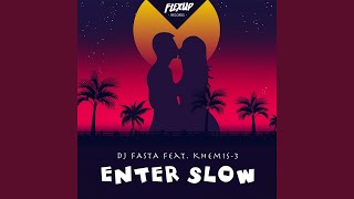 Enter Slow (feat. Khemis-3)