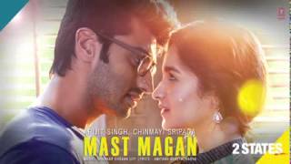 Mast Magan 2 States Full Song by Arijit Singh | Arjun Kapoor, Alia Bhatt