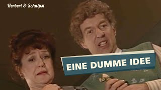 Eine dumme Idee - Herbert und Schnipsi