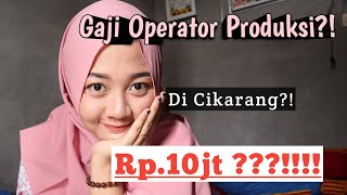 BLAK - BLAKAN GAJI OPERATOR PRODUKSI DI CIKARANG ??! -  SEBULAN 10 JUTA .?