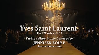 Yves Saint Laurent YSL Winter 2023 Show - Original Music Concept By Jennifer Rouse