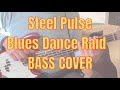Blues Dance Raid - Steel Pulse (Bass Cover, TABS On The Comments )