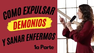 Como Expulsar Demonios y Sanar Enfermos - Pt. 1