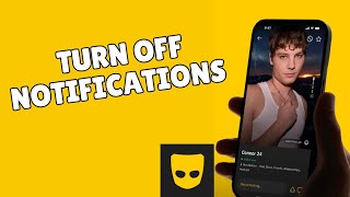 How to Turn off Notifications in Grindr 2025?