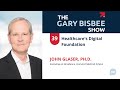 Healthcare’s Digital Foundation | John Glaser, Ph.D., Executive-in-Residence, Harvard Medical School