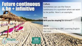 Using the future continuous and ‘be’ with the infinitive - 6 Minute Grammar